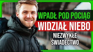 quot13 Sekund Ciągnął Mnie Pociągquot Teraz Ujawnia Co Widział  Śmierć Kliniczna Świadectwa  Dowody [upl. by Anna-Diana806]