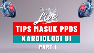 TIPS MASUK PPDS KARDIOLOGI UI PART I [upl. by Zeiler619]