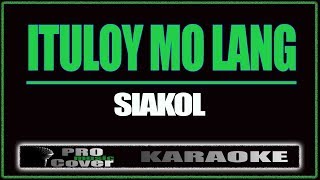 Ituloy mo lang  Siakol KARAOKE [upl. by Aloise]