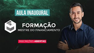 AULA INAUGURAL FORMAÇÃO MESTRE DO FINANCIAMENTO [upl. by Neda544]