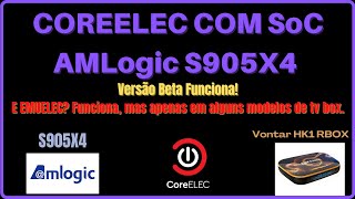 📺CoreELEC funciona com SoC AMLogic S905X4 195 beta E também EmuELEC 46TEST Em ALGUMAS TV Box [upl. by Eissoj]