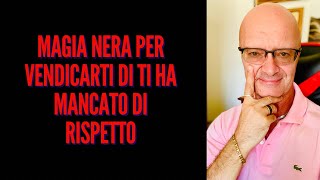 MAGIA NERA PER VENDICARTI DI TI HA MANCATO DI RISPETTO [upl. by Adal]