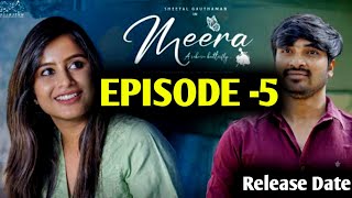 Meera Webseries  Episode 5  Releaase Date  Sheetal Gauthaman  Sunny  Umar  Updates [upl. by Yesdnik]