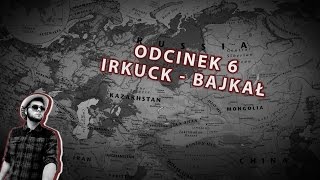 Odc 6 Irkuck  Jezioro Bajkał  Wschodnia Rosja [upl. by Mckeon]