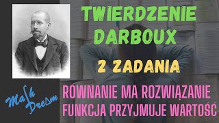 Twierdzenie Darboux  2 ZADANIA  Wykaż że równanie ma rozwiązanie  że funkcja przyjmuje wartość [upl. by Tezil]