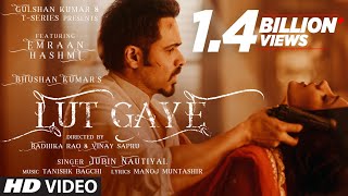 Lut Gaye Full Song Emraan Hashmi Yukti  Jubin N Tanishk B Manoj M  Bhushan K  RadhikaVinay [upl. by Grenier]