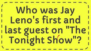 Who was Jay Lenos first and last guest on quotThe Tonight Showquot [upl. by Lura]