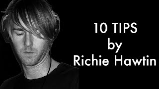 10 TIPS  RICHIE HAWTIN [upl. by Airt]