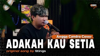 Adakah Kau Setia  Stings  Cover by Angga Candra Ft Himalaya Project [upl. by Arded]