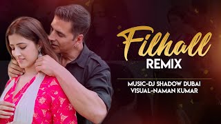 FILHALL Remix  DJ Shadow Dubai  Akshay Kumar Ft Nupur Sanon  BPraak  Jaani [upl. by Harsho828]