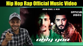 Only You  Hip Hop Rap Official Music Video  Asim Riaz  RCR  Reaction [upl. by Assetnoc]