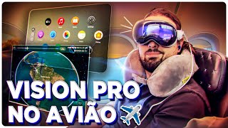 Usei o Vision Pro no AVIÃO o céu é o limite [upl. by Reppep]