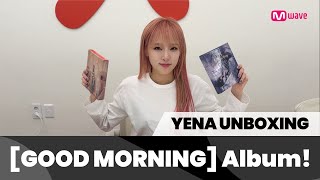 Mwave shop Unboxing YENA GOOD MORNING Album💿 Let’s open the album with YENA [upl. by Atsirhc]