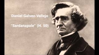 Daniel GalvezVallejo quotSardanapale H 50quot Berlioz [upl. by Paley570]