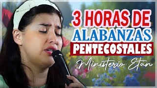 3 HORAS DE ALABANZA Y ADORACIÓN CRISTIANA PENTECOSTAL PARA ESCUCHAR A CUALQUIER HORA DEL DIA [upl. by Holmes]