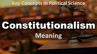 Constitutionalism  Meaning  Key Concepts in Political Science [upl. by Barnard]