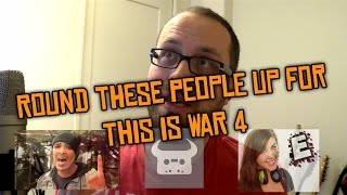 We need your help to round up people for This Is War 4 [upl. by Naic609]