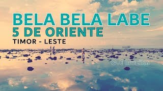 Bela Bela Labe  5 de Oriente Timor leste [upl. by Akinak]