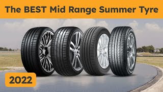 The BEST Mid Range Summer Tyre 2022 [upl. by Eduard]