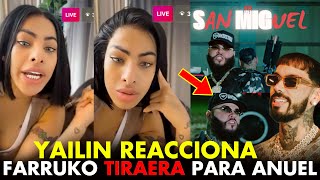 UN LIO FEO YAILIN REACCIONA A TIRAERA DE FARRUKO S ̶A̶N̶ MIG ̶U̶E̶L̶ PARA ANUEL AA [upl. by Comstock]