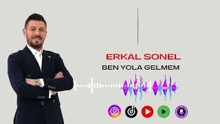 Erkal Sonel Ben Yola Gelmem [upl. by Arannahs]