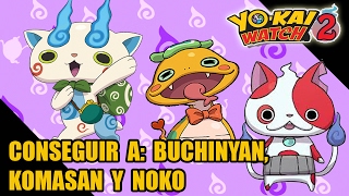 Komasan Noko y Buchinyan Tutorial de cómo se pueden conseguir a los tres  Yokai Watch 2 [upl. by Imelida]