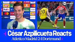 quotGREAT GAMEquot 😄  César Azpilicueta  Atletico Madrid 21 Dortmund  UEFA Champions League [upl. by Justus342]