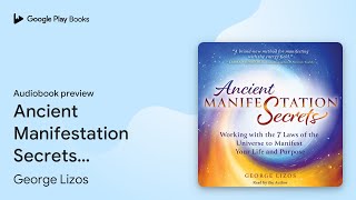 Ancient Manifestation Secrets Working with the… by George Lizos · Audiobook preview [upl. by Alemahs]