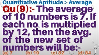 Q9  The average of 10 numbers is 7 If each number is multiplied by 12 then average of new set of [upl. by Strawn]