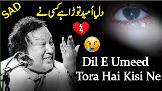 Dil E Umeed Tora Hai Kise Ne💔 Ustad Nusrat Fateh Ali Khan Sad Song😥 viral [upl. by Deane]