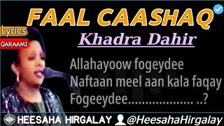 KHADRA DAAHIR CIGE  FAAL CAASHAQ LYRICS  HEES JACAYL QAARAAMI CALAACAL AH  KHADRO DAHIR ALLAHAYOW [upl. by Cort352]