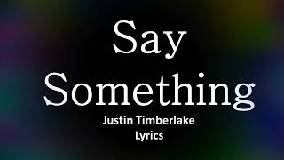 Justin TimberlakeSay Something LyricsAudio [upl. by Glaser26]