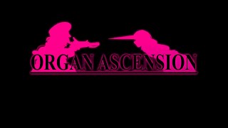 Organ Ascension EBF X GT [upl. by Merola426]