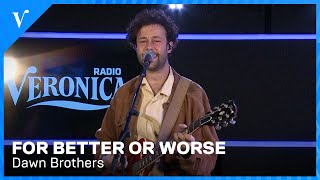 Dawn Brothers  For Better Or Worse  Radio Veronica [upl. by Mchail]