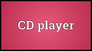 CD player Meaning [upl. by Ipoillak]