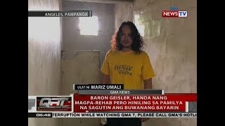 QRT Baron Geisler handa nang magparehab pero hiniling sa pamilya na sagutin ang buwanang bayarin [upl. by Merrow]