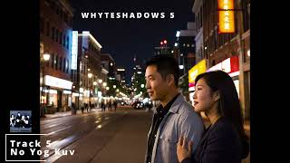 Whyteshadows 5  Track 5  No Yog Kuv [upl. by Morgenthaler450]