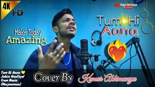 Tum Hi Aana❤️‍🔥  Cover By  Kumar Abhimanyu  Jubin Nautiyal  From Marjaavaan [upl. by Enelear]