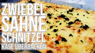 REZEPT ZWIEBEL SAHNE SCHNITZEL MIT KÄSE ÜBERBACKEN  schnell und einfach selber machen [upl. by Odericus891]