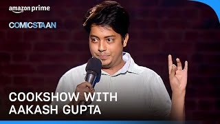 Aakash Guptas HILARIOUS Standup On Cooking Shows  Comicstaan  Stand Up Comedy  Prime Video India [upl. by Ramas853]