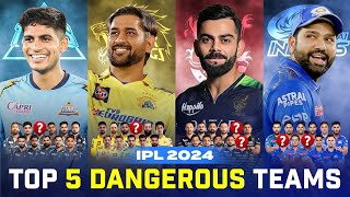 IPL 2024 TOP 5 DANGROUS TEAM  IPL 2024 TOP 5 STRONGEST TEAM  IPL STRONGEST TEAM  MI CSK RR [upl. by Eldnek367]