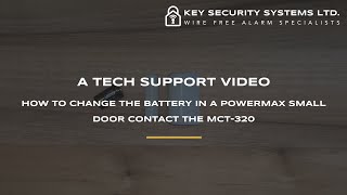 PowerMax Small Door Contact MCT320 Battery Change Video  Key Security Systems Ltd [upl. by Fish]