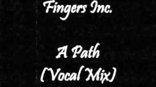 Fingers Inc  A Path Vocal Mix [upl. by Gaivn]