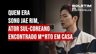 Quem era Song Jae Rim ator sulcoreano encontrado mrto em casa [upl. by Primrose657]