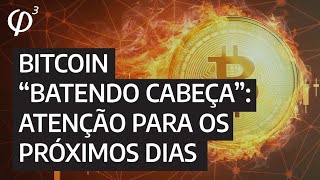 Bitcoin quotbatendo cabeçaquot Atenção para os próximos dias [upl. by Yeldud599]