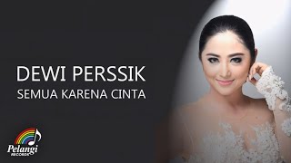 Dewi Perssik  Semua Karena Cinta Official Lyric Video [upl. by Necyrb]