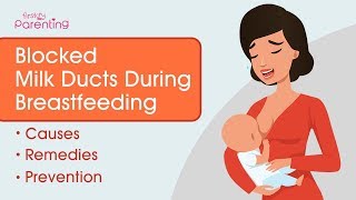 Blocked Milk Ducts During Breastfeeding  Causes Remedies and Prevention [upl. by Michelina]