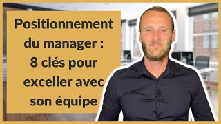 Positionnement du manager  8 clés pour exceller avec son équipe [upl. by Rekoob]