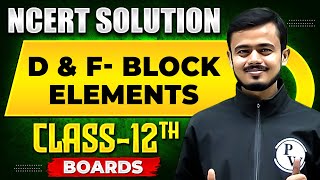 D And F BLOCK ELEMENTS  NCERT Solutions  Inorganic Chemistry Chapter 01  Class 12th Boards [upl. by Metzger]