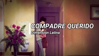 Compadre querido  Dimensión Latina  LETRA [upl. by Eustatius]